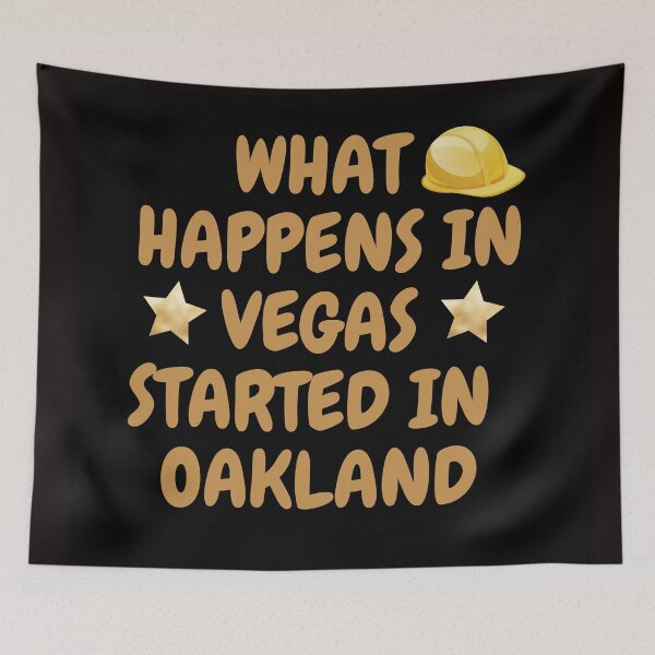 Item preview, What Happens In Vegas Started In Oakland designed and sold by BhavyaBathla.
