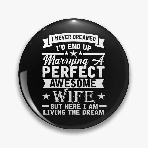 Item preview, I Never Dreamed I'D End up Marrying a Perfect Awesome Wife  designed and sold by suthin kumar saini.