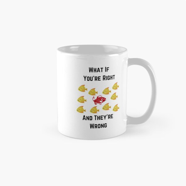 Item preview, What If Youre Right And Theyre Wrong designed and sold by Artistive.