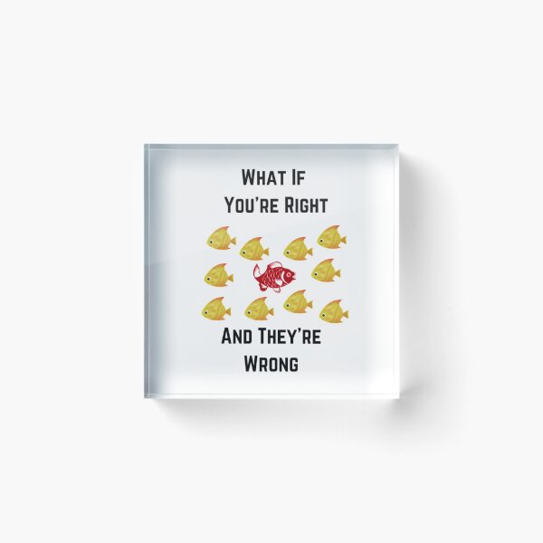 Item preview, What If Youre Right And Theyre Wrong designed and sold by Artistive.