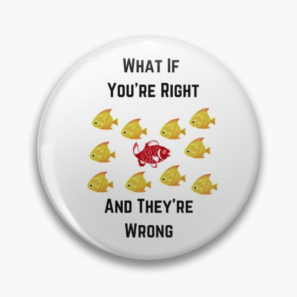 Item preview, What If Youre Right And Theyre Wrong designed and sold by Artistive.