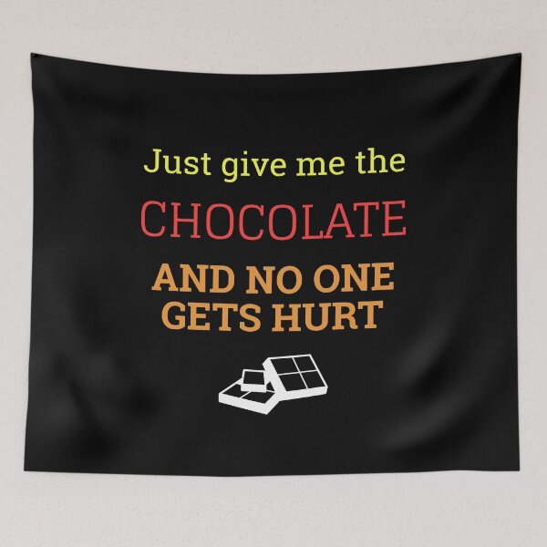 Item preview, Just Give Me The Chocolate And No One Gets Hurt designed and sold by sketchypages.