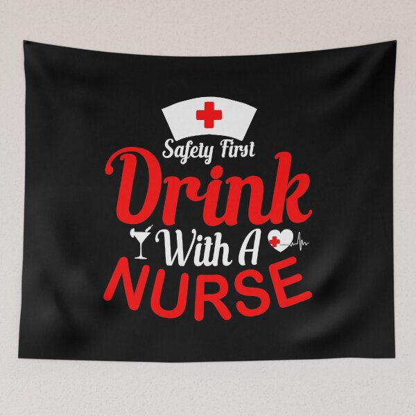 Item preview, Safety first - Drinking with a nurse designed and sold by Thunderceptor.