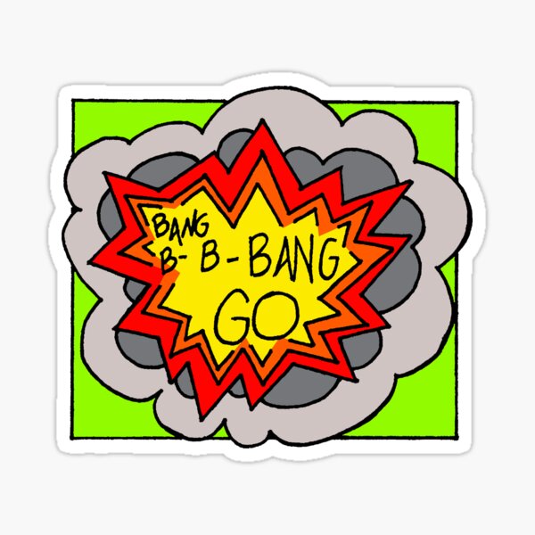 "Bang B-B-Bang Go!" Sticker For Sale By MekanikaStone33 | Redbubble