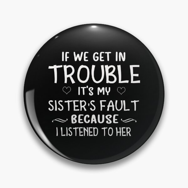 Item preview, If we Get In Trouble It's My Sister's Fault designed and sold by suthin kumar saini.