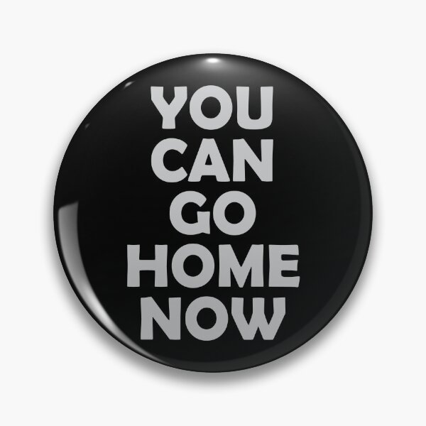Item preview, Hidden Text, You can go home now designed and sold by Urlan.