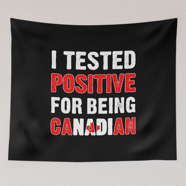 Item preview, I Tested Positive For Being Canadian - Canada Flag designed and sold by T-shirt For You.