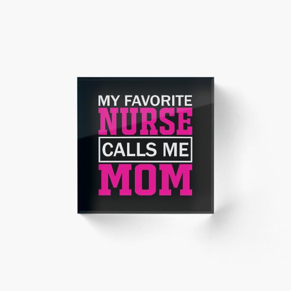 Item preview, My Favorite nurse calls me Mom designed and sold by ms-art.