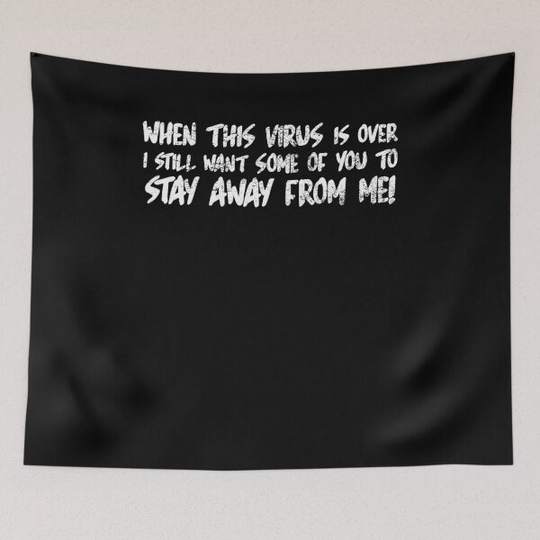 Item preview, When This Virus Is Over I Still Want Some Of You To Stay Away From Me designed and sold by LifeQuotes.