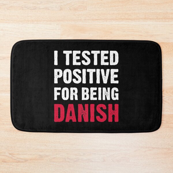Item preview, I Tested Positive For Being Danish designed and sold by T-shirt For You.
