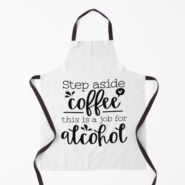 Item preview, Step Aside Coffee This Is a job for Alcohol designed and sold by shivani21061993.