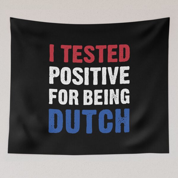 Item preview, I Tested Positive For Being Dutch - Netherlands Flag designed and sold by T-shirt For You.