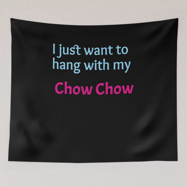 Item preview, Chow Chow, I just want to hang with my Chow Chow designed and sold by amrmab.