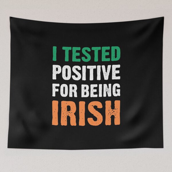 Item preview, I Tested Positive For Being Irish designed and sold by T-shirt For You.