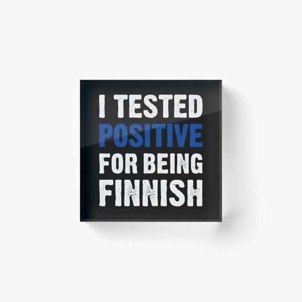 Item preview, I Tested Positive For Being Finnish designed and sold by T-shirt For You.