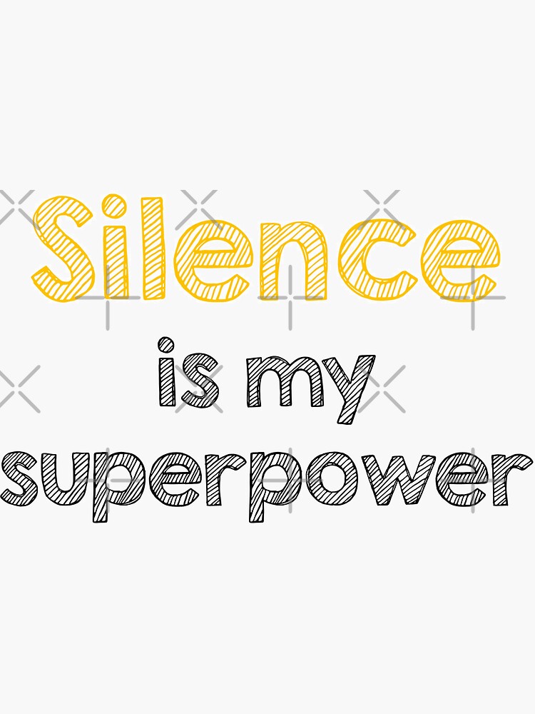 Silence is my superpower Sticker for Sale by Alltooclose