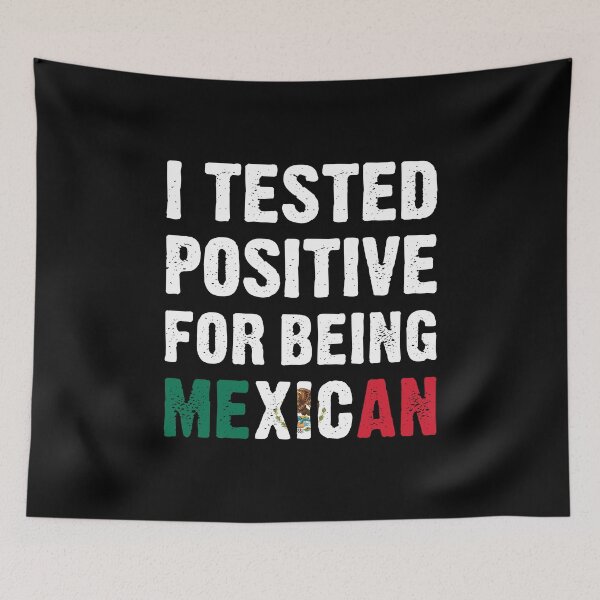 Item preview, I Tested Positive For Being Mexican - Mexico Flag designed and sold by T-shirt For You.