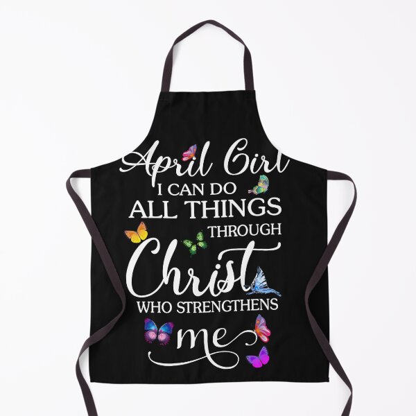 Item preview, April Girl I Can Do All Thing Through Christ Who Strengthens Me designed and sold by JohnNPeters.