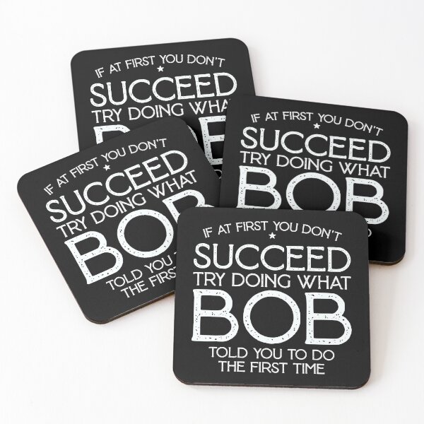 Item preview, If At First You Don't Succeed Try Doing What Bob Told You To Do The First Time designed and sold by nananinanana.