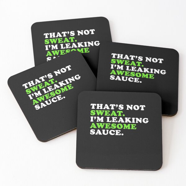 Item preview, That's Not Sweat I'm Leaking Awesome Sauce designed and sold by kenishahembree.