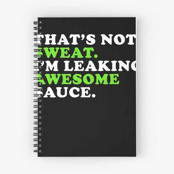 Item preview, That's Not Sweat I'm Leaking Awesome Sauce designed and sold by kenishahembree.