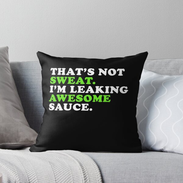 Item preview, That's Not Sweat I'm Leaking Awesome Sauce designed and sold by kenishahembree.