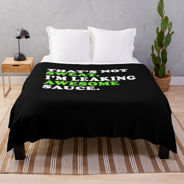 Item preview, That's Not Sweat I'm Leaking Awesome Sauce designed and sold by kenishahembree.