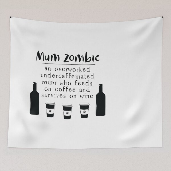 Item preview, Mum Zombie An Overworked undercaffeinated mum who feeds on coffee and survives on wine designed and sold by shivani21061993.