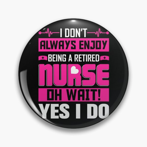 Item preview, I Don't Always Enjoy Being A Retired Nurse - Oh Wait!! Yes I Do - Retired, Not Died - Design for T-Shirt, Hoodies Etc designed and sold by ShaykhUmer.
