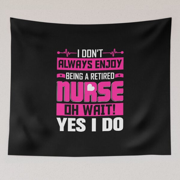 Item preview, I Don't Always Enjoy Being A Retired Nurse - Oh Wait!! Yes I Do - Retired, Not Died - Design for T-Shirt, Hoodies Etc designed and sold by ShaykhUmer.
