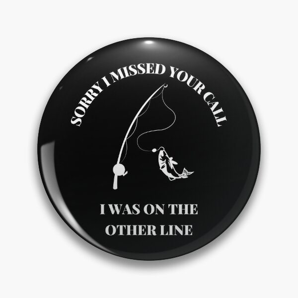 Item preview, Sorry I Missed Your Call I was On The Other Line Fishermen designed and sold by bas19101.