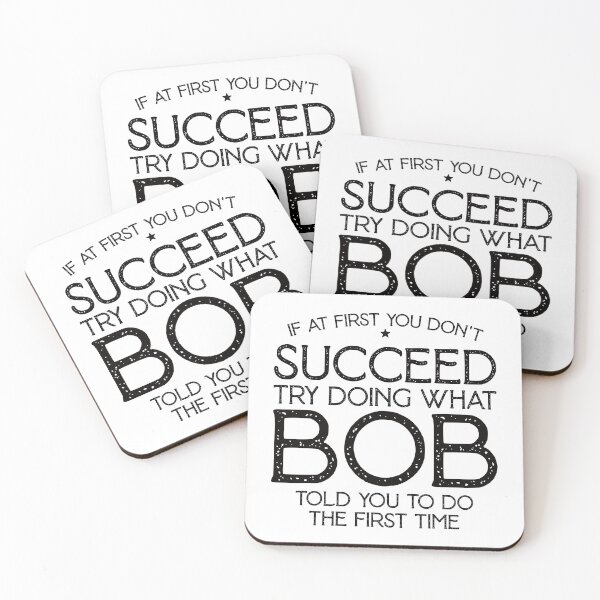 Item preview, If At First You Don't Succeed Try Doing What Bob Told You To Do The First Time designed and sold by nananinanana.