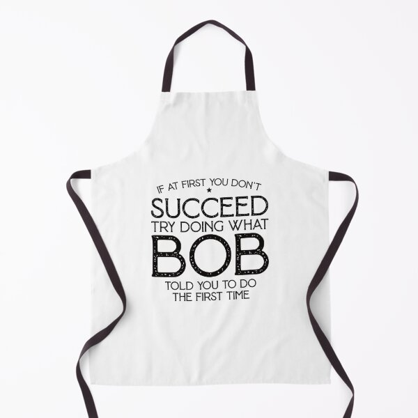 Item preview, If At First You Don't Succeed Try Doing What Bob Told You To Do The First Time designed and sold by nananinanana.