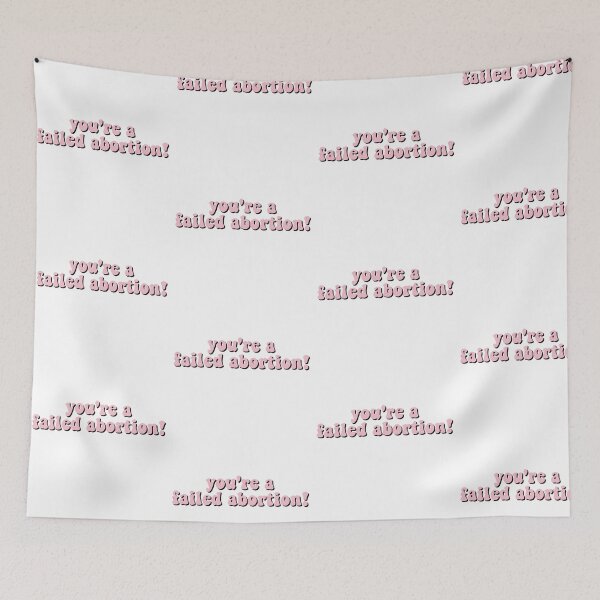 Item preview, you're a failed abortion! designed and sold by wordswithfonts.