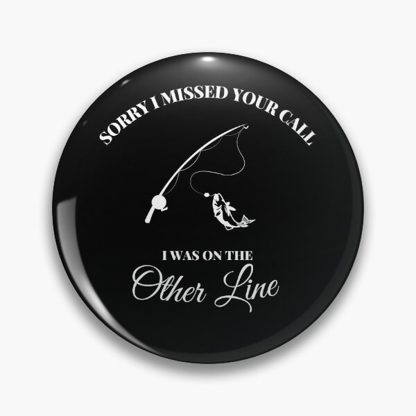 Item preview, Sorry I Missed Your Call I was On The Other Line Fishermen designed and sold by bas19101.