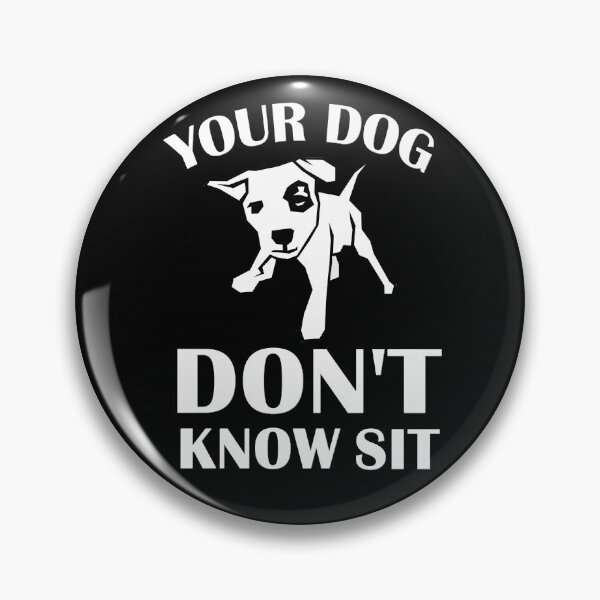 Item preview, Your Dog Don't Know Sit designed and sold by Original Cheddar.