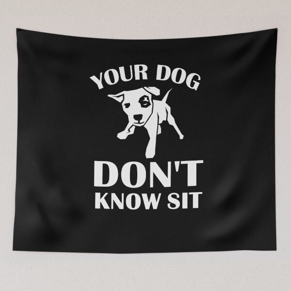Item preview, Your Dog Don't Know Sit designed and sold by Original Cheddar.