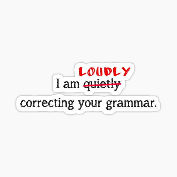 Item preview, I am LOUDLY correcting your grammar. (White) designed and sold by coffeeink.