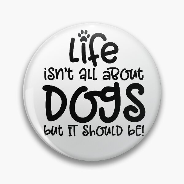 Item preview, LIfe isn't all about dogs.... designed and sold by thepetcellar.
