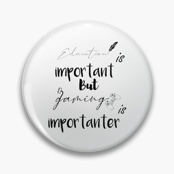 Item preview, Education is important but gaming isimportanter  designed and sold by amine-HCH.