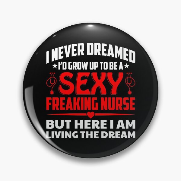 Item preview, I Never Dreamed I'd Grow Up To Be a Sexy Freaking Nurse, But Here I Am Living The Dream - More Than Just A Freaking Nurse - Design for T-Shirt, Tops, Masks Etc. designed and sold by ShaykhUmer.