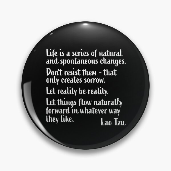Item preview, Life is a series of natural changes - Lao Tzu designed and sold by RoguePixel.