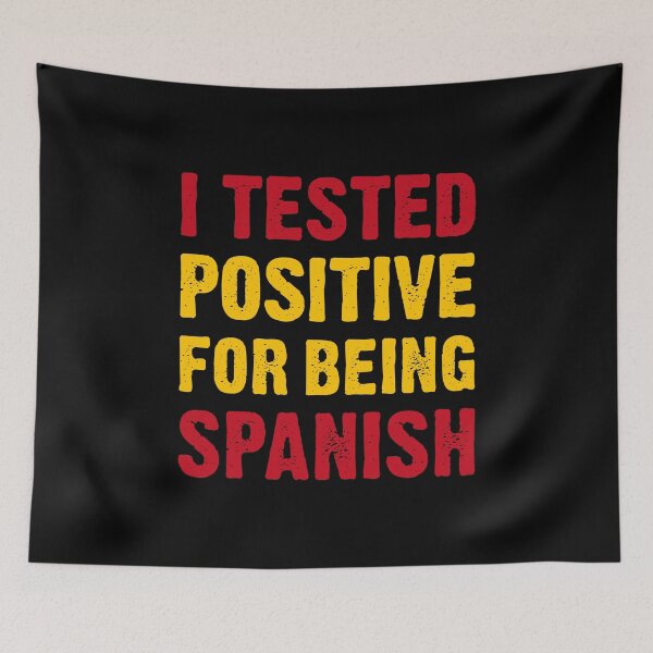 Item preview, I Tested Positive For Being Spanish designed and sold by T-shirt For You.
