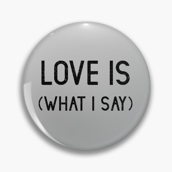 Item preview, Love Is (What I Say), black designed and sold by perezzzoso.