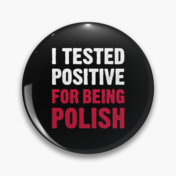 Item preview, I Tested Positive For Being Polish designed and sold by T-shirt For You.