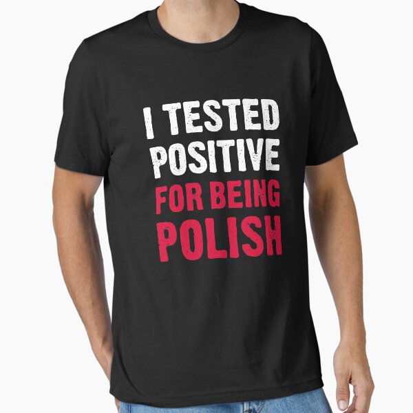 Item preview, I Tested Positive For Being Polish designed and sold by T-shirt For You.