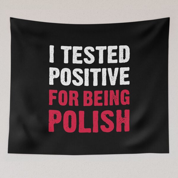 Item preview, I Tested Positive For Being Polish designed and sold by T-shirt For You.