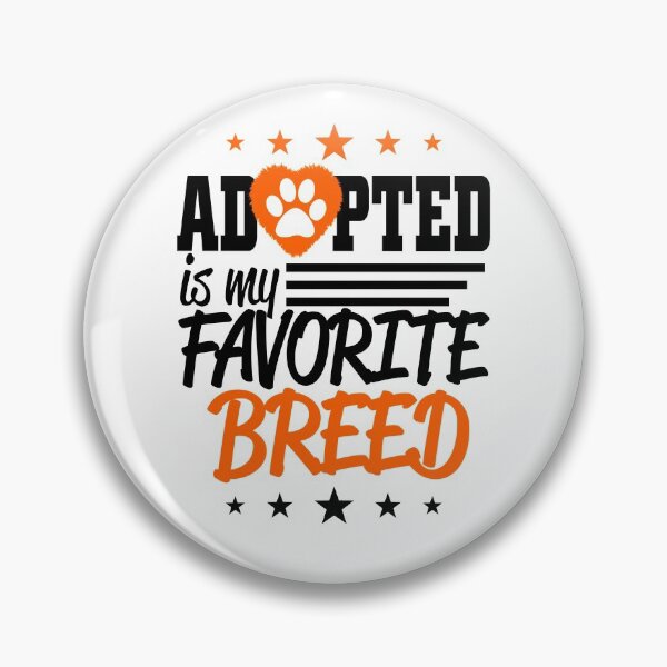 Item preview, Adopted is my favorite breed designed and sold by thepetcellar.