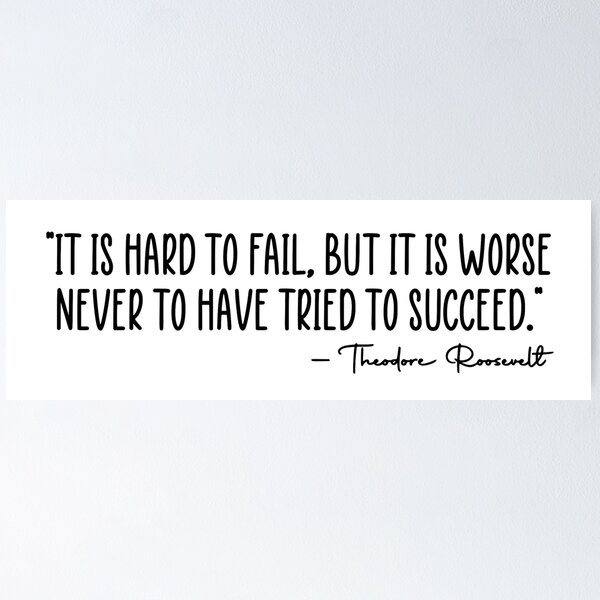 Item preview, Theodore Roosevelt Hard To Fail Success Quote designed and sold by JackCurtis1991.