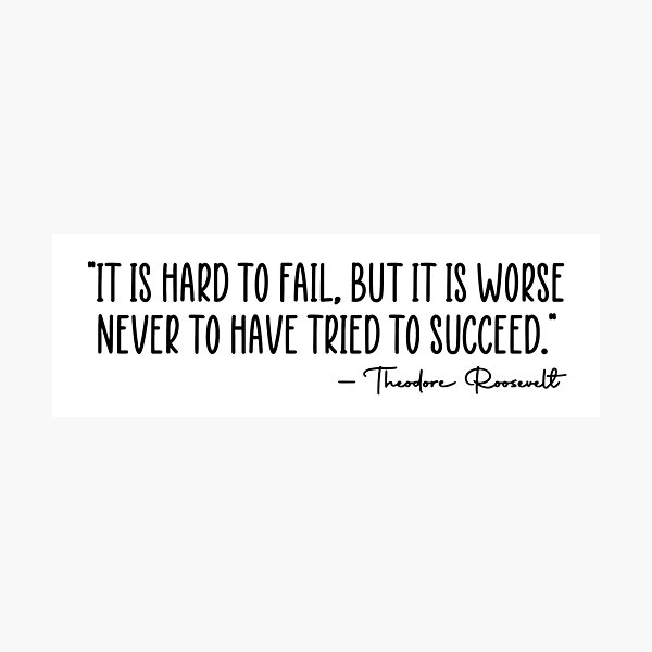Item preview, Theodore Roosevelt Hard To Fail Success Quote designed and sold by JackCurtis1991.